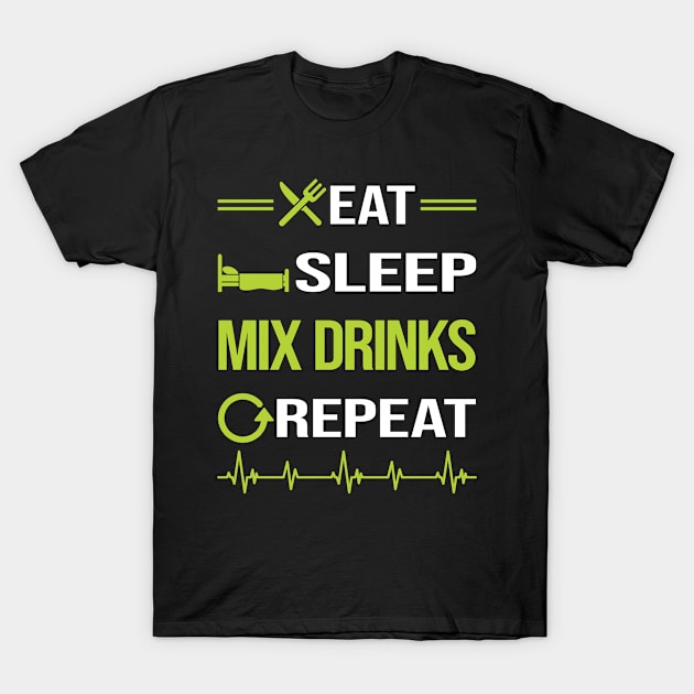 Funny Eat Sleep Repeat Drink Mixing Mixologist Mixology Cocktail Bartending Bartender T-Shirt by Happy Life